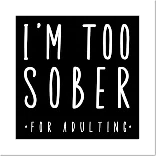 I'm Too Sober For Adulting Posters and Art